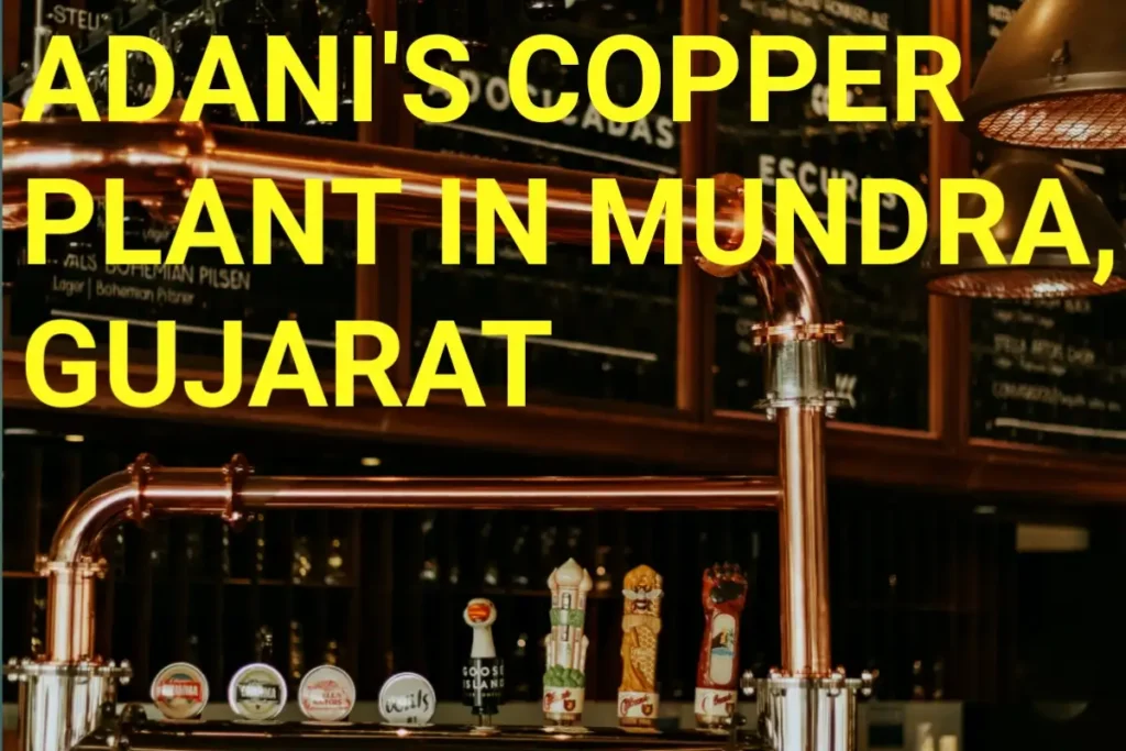 Adani's Copper Plant in Mundra, Gujarat